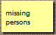 missing
 persons