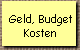 Geld, Budget 
 Kosten