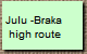 Julu -Braka 
high route
