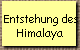 Entstehung des 
 Himalaya