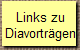 Links zu
Diavortr�gen