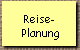 Reise- 
 Planung