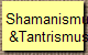 Shamanismus
&Tantrismus 