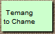 Temang
to Chame