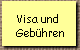 Visa und  
 Gebhren