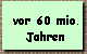 vor 60 mio. 
  Jahren