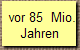  vor 85  Mio.
Jahren