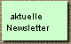 aktuelle 
Newsletter