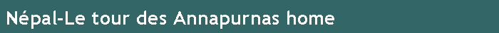 N�pal-Le tour des Annapurnas home
