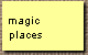 magic 
places